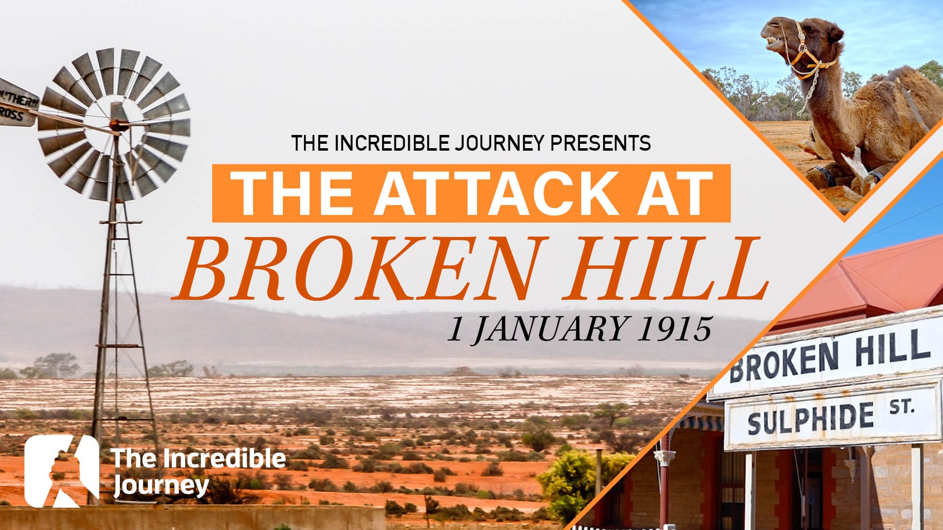 The Attack at Broken Hill - The Incredible Journey